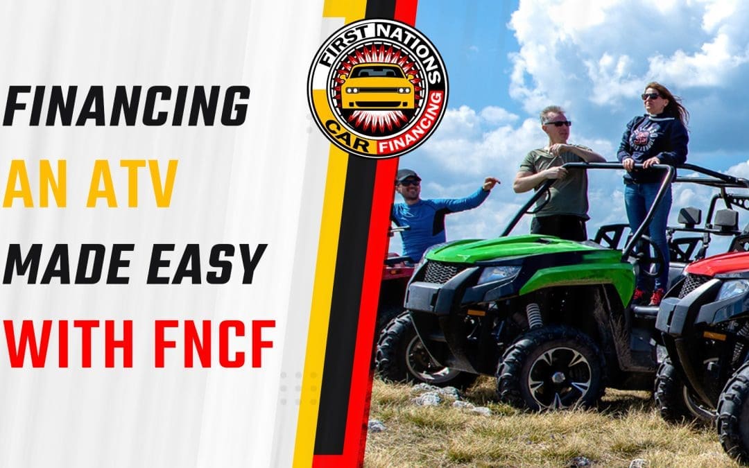Financing an ATV Made Easy with First Nations Powersports Financing