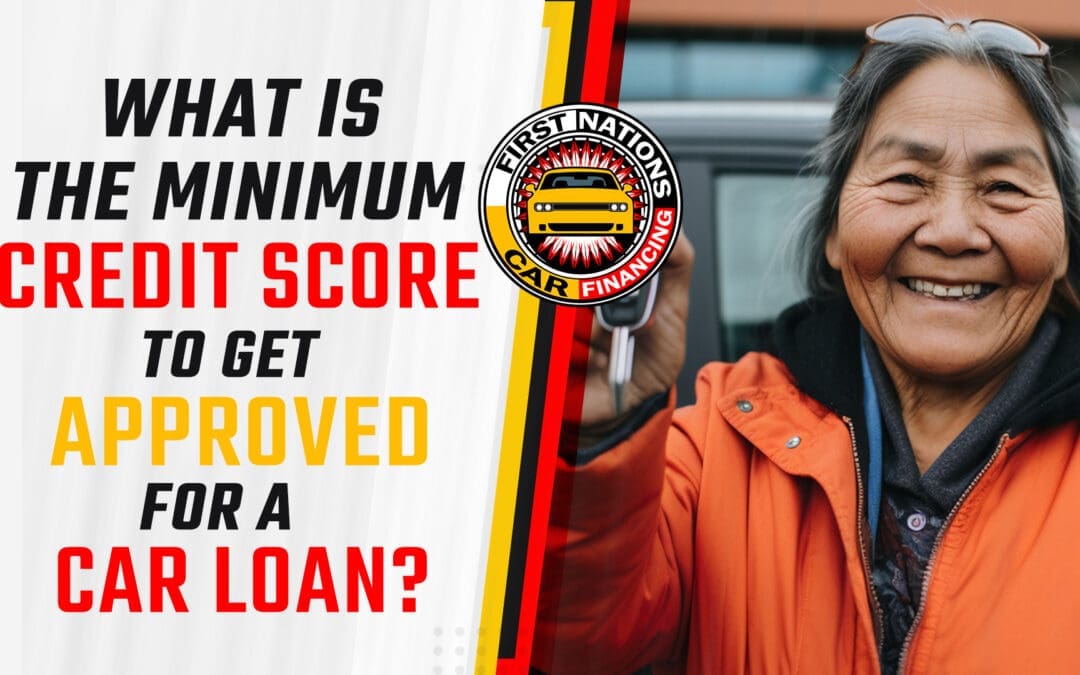 What is the Minimum Credit Score to Get Approved for a Car Loan?